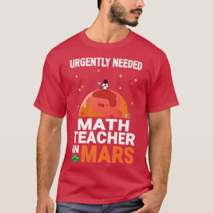Mathematiklehrer dringend erforderlich in Mars Mar T-Shirt