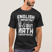 Mathematiklehrer Englisch ist wichtig, Mathematik T-Shirt (Vorderseite)