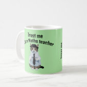 Mathematiklehrer-Geschenk vertrauen mir Mathematik Kaffeetasse (Vorderseite Links)
