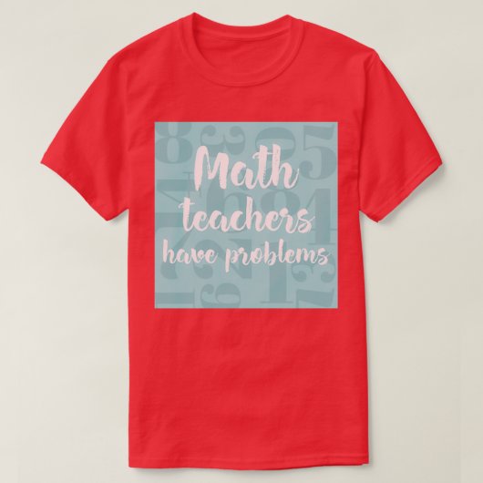 Mathematiklehrer haben Probleme mit Coolen Geschen T-Shirt (Design vorne)