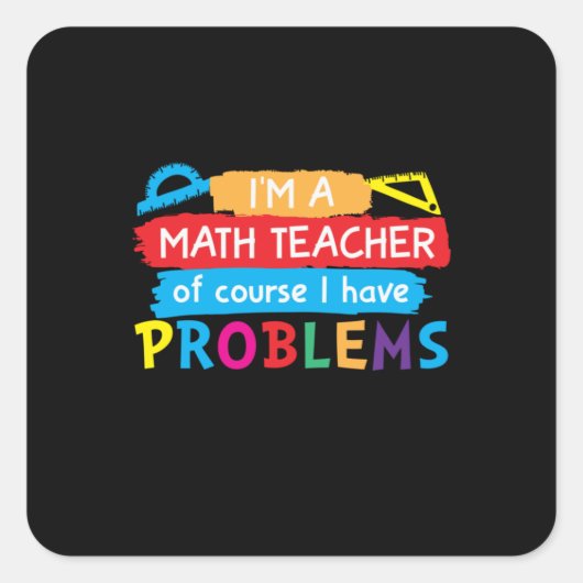 Mathematiklehrer Ich bin Mathematiklehrer Quadratischer Aufkleber (Vorderseite)