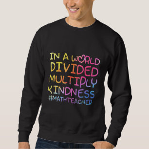 Mathematiklehrer in einer Welt, die sich teilt, mu Sweatshirt