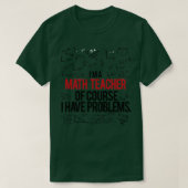 Mathematiklehrer mit Problemen T-Shirt (Design vorne)