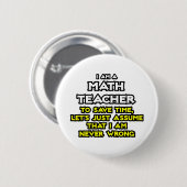 Mathematiklehrer...nehme an, ich habe nie Unrecht Button (Vorne & Hinten)