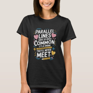 Mathematiklehrer, parallele Linien haben so viel C T-Shirt