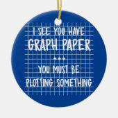 Mathematiklehrer Sie müssen etwas Funny spielen Keramik Ornament (Vorne)