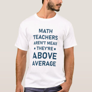 Mathematiklehrer sind nicht gemein, dass sie überd T-Shirt