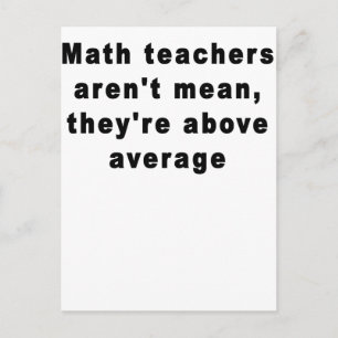 Mathematiklehrer sind nicht gemein, sie sind überd postkarte