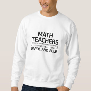 Mathematiklehrer teilen und regieren sweatshirt