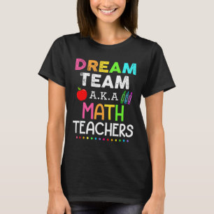 Mathematiklehrer träumen Team Aka Mathematik Lehre T-Shirt