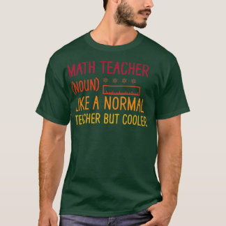 Mathematiklehrer wie ein normaler Lehrer, aber coo T-Shirt