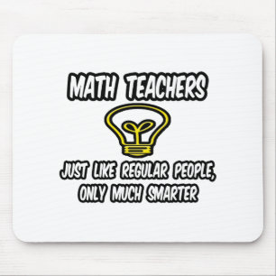 Mathematiklehrer... wie normale Leute, nur schlaue Mousepad