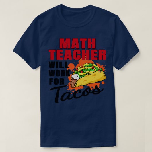 Mathematiklehrer wird für Tacos arbeiten T-Shirt (Design vorne)