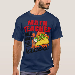 Mathematiklehrer wird für Tacos arbeiten T-Shirt