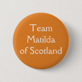 Matilda of Scotland Queen of England Button