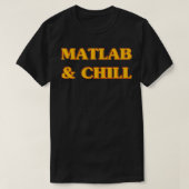 Matlab and Chill Funny Engineering Sprichwort Meme T-Shirt (Design vorne)