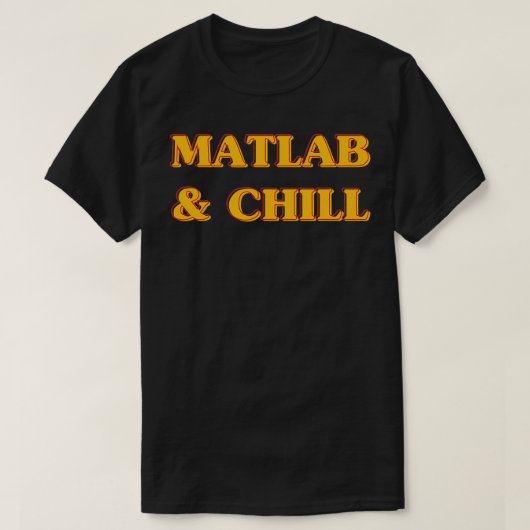 Matlab and Chill Funny Engineering Sprichwort Meme T-Shirt (Design vorne)