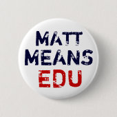 Matt "bedeutet" Bildung Button (Vorderseite)