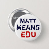 Matt "bedeutet" Bildung Button (Vorne & Hinten)