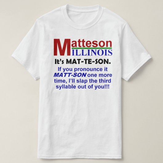 Matteson, IL - Es ist verkündet Mat-Te-Son T-Shirt (Design vorne)