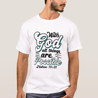 Matthew 19:26 Mit Gott ist alles möglich T-Shirt