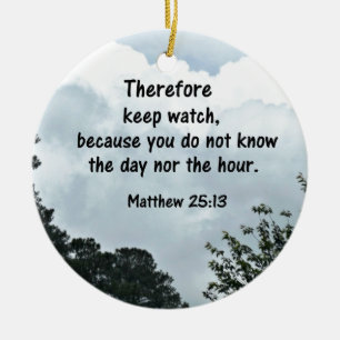 Matthew 25:13 Darum behalt die Uhr, weil du Keramik Ornament