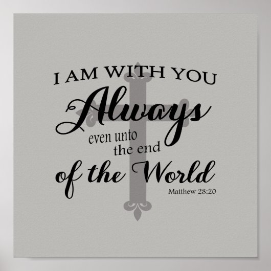 Matthew 28:20 Graues Christliches Bibelverse-Poste Poster (Vorne)