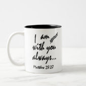Matthew 28-20 Ich bin immer bei Ihnen Zweifarbige Tasse (Links)