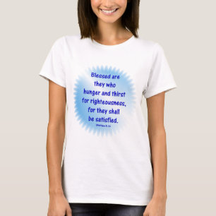 Matthew-5: 6 - BLESSED SIND, DIE SIE, HUNGERN WHO T-Shirt