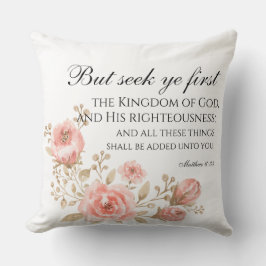 Matthew 6:33 Seek Ye First Floral Scripture Kissen