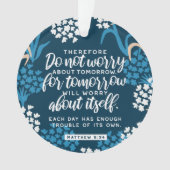 Matthew 6:34 Bibelverse Ornament (Vorderseite)