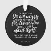 Matthew 6:34 Bibelverse Ornament (Vorderseite)
