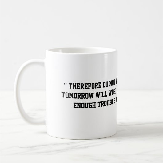 Matthew-6:34-Tasse Kaffeetasse (Links)
