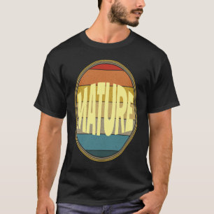 MATURE Novelty 40. Geburtstag Joke Gag Sprichwort T-Shirt