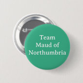 Maud von Northumbria, Königin von Schottland Button (Vorne & Hinten)