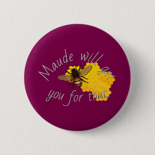 Maude "Get You" Design Button/ Button