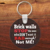 Mauern. Hindernisse. Entschlossenheit Schlüsselanhänger (Vorderseite)