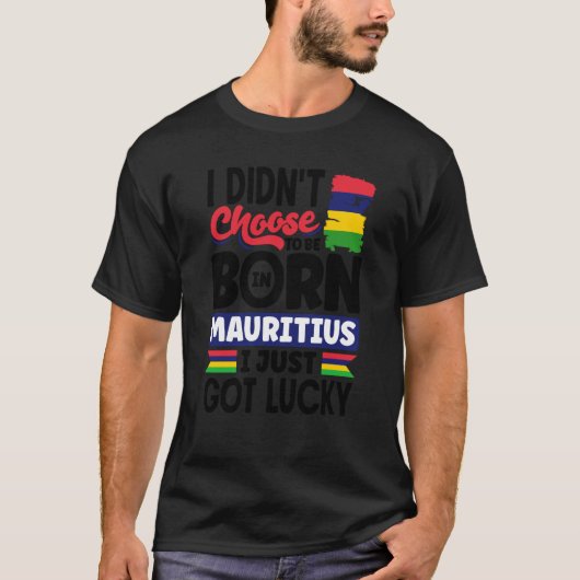 Mauritius Mauritian Mauritius Flag I Just Got Luck T-Shirt (Vorderseite)