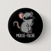 Maus tache Funny Mouse Pun Dark BG Button (Vorderseite)