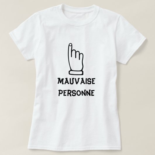 Mauvaise Personne - schlechte Person T-Shirt (Design vorne)