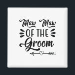 Maw Maw Maw der Groom Wedding Party Family Bridal  Magnet<br><div class="desc">Maw Maw aus dem Groom Wedding Party Family Brautparty</div>