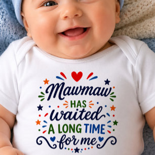Mawmaw hat lange Zeit gewartet Baby-Body Baby Strampler