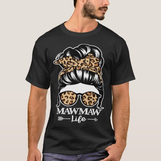 MawMaw Life Messy Bun Hair Maw Maw Leopard T-Shirt (Vorderseite)