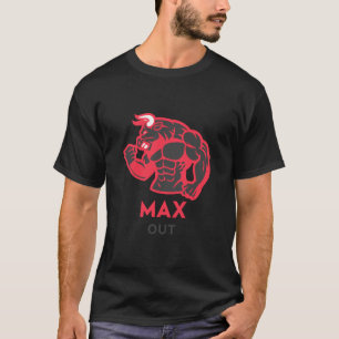 Max Out Bull Bodybuilding-Shirt T-Shirt