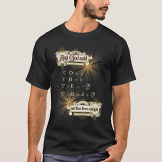 Maxwells Gleichungen, und dann gab es Licht. T-Shirt