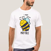 May-bee Funny Insect Bee Pun T-Shirt (Vorderseite)