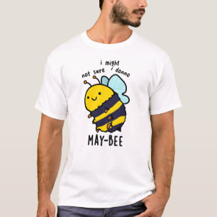 May-bee Funny Insect Bee Pun T-Shirt