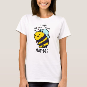May-bee Funny Insect Bee Pun T-Shirt