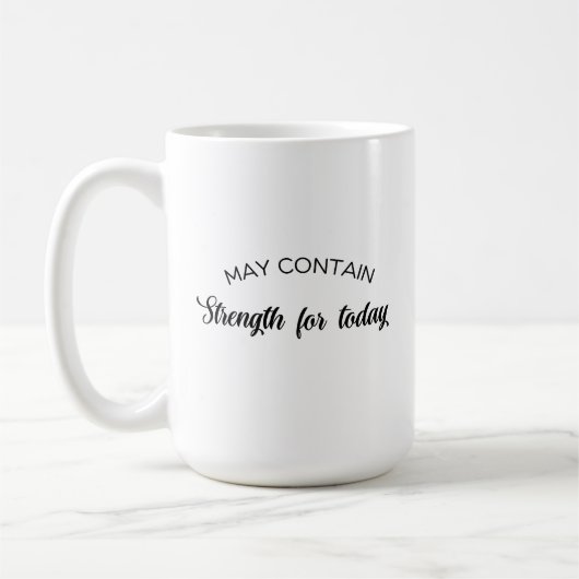 May Contain Strength for Today Inspirational Gift Kaffeetasse (Links)