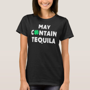 May enthält Tequila Irish Whiskey Drinks T-Shirt